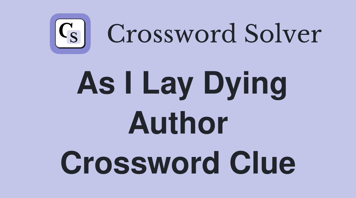 As i lay dying author - Crossword Clue Answers - Crossword Solver